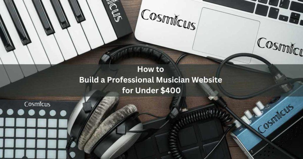 How to Build a Professional Musician Website for Under $400