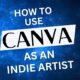 How Indie Musicians Can Use Canva for FREE to Elevate Their Music Career