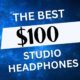 The Best Studio Headphones for Only $100