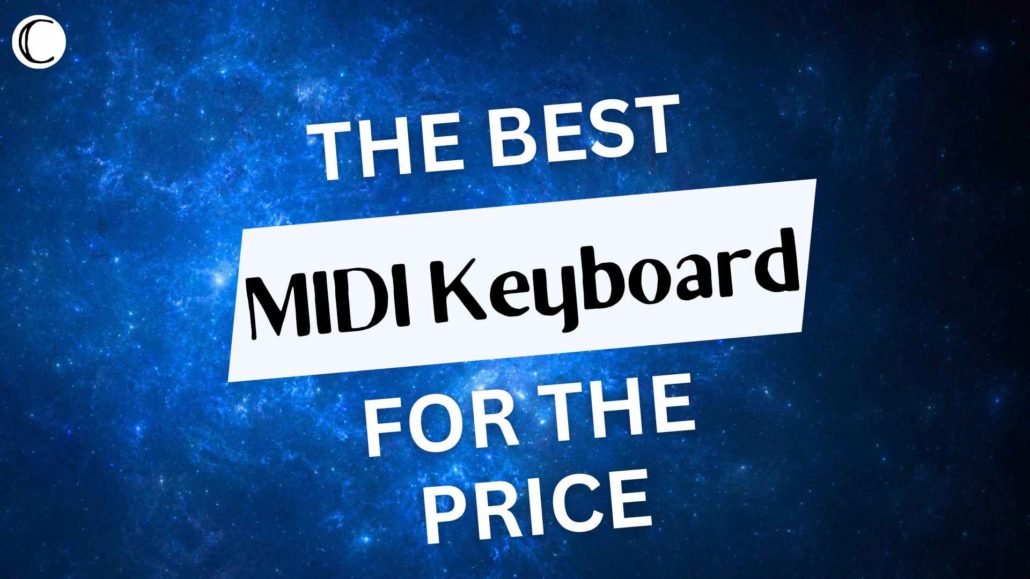 Why the Novation Launchkey 25 MIDI Keyboard is the Best MIDI Keyboard for the Price