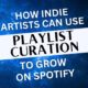 How Indie Artists Can Use Playlist Curation to Grow on Spotify